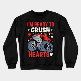 I_m Ready To Crush Hearts Monster Truck Boys Valentines Day Crewneck Sweatshirt